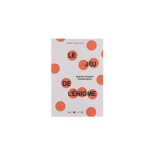 Le Jeu De L'Enigme - Guide De Conception D'Escape Games